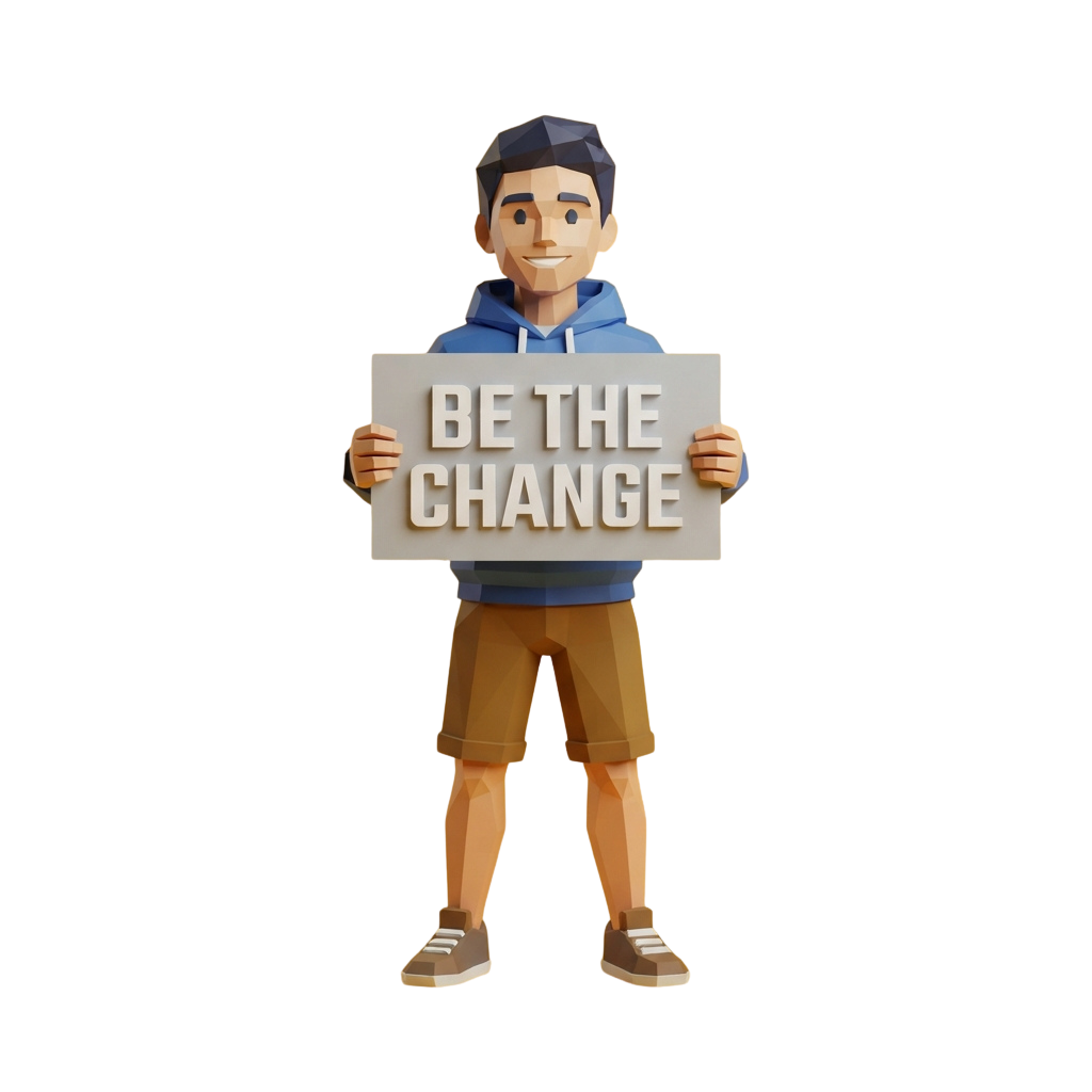 3D character holding a sign that says Be the Change, smiling and standing confidently
