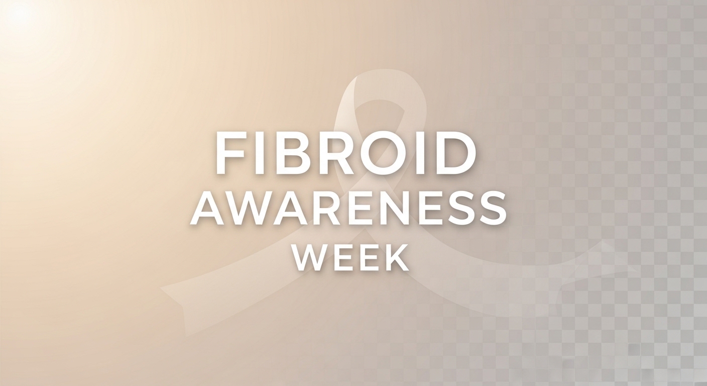 Fibroid Awareness Week