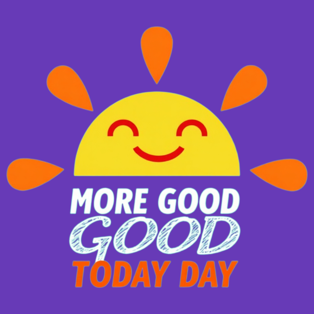 More Good Today Day