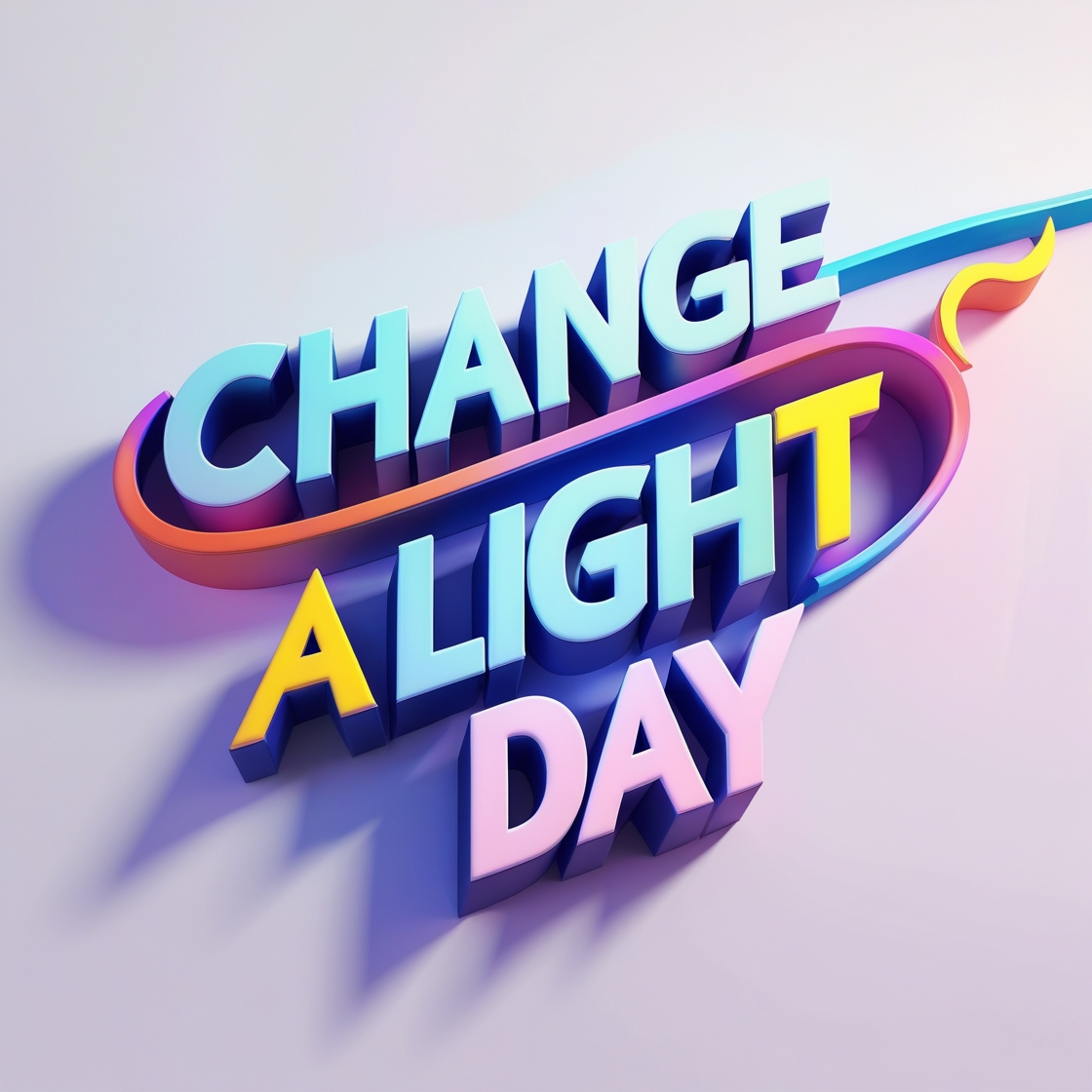 Change a Light Day: Colorful 3D Typography Design