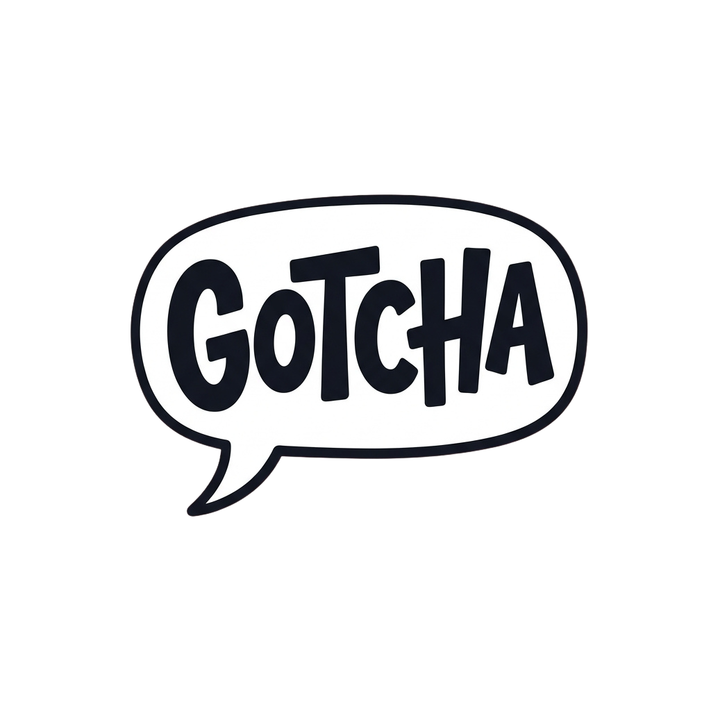 Speech bubble with the word Gotcha in bold, stylized letters