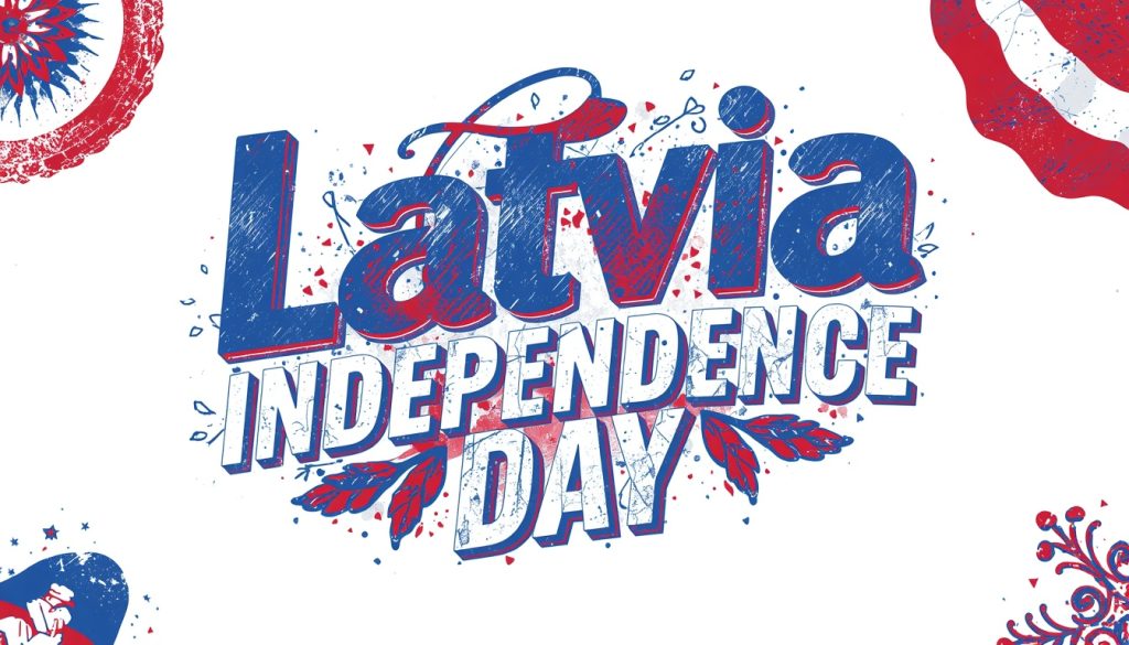 Latvia Independence Day text with red, white, and blue patriotic design elements