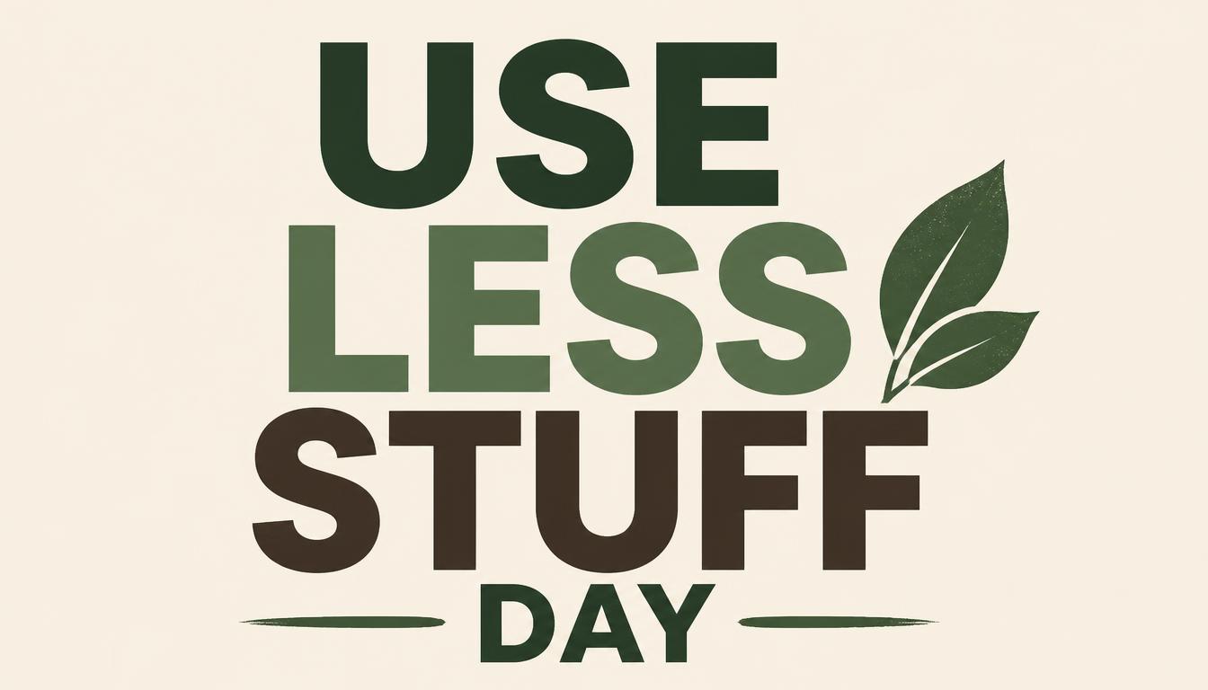 Green and brown text poster saying Use Less Stuff Day with a leaf graphic